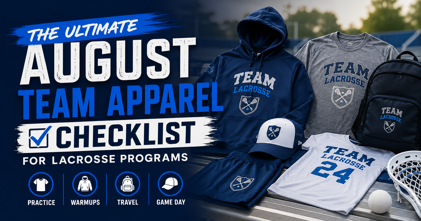The Ultimate August Team Apparel Checklist for Lacrosse Programs