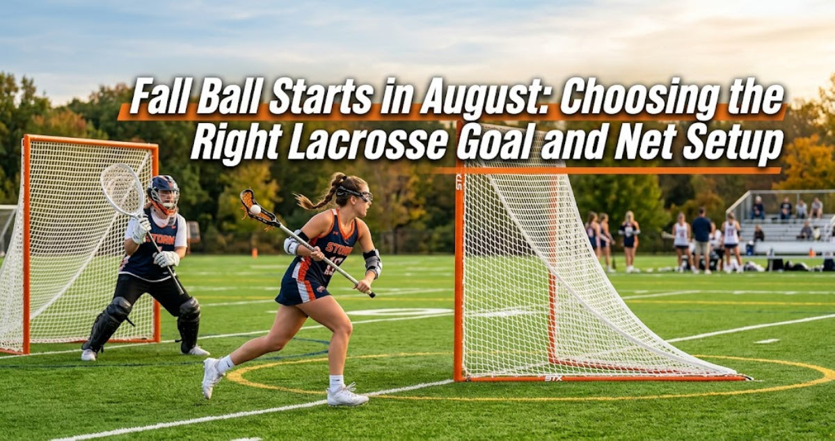 Fall Ball Starts in August: Choosing the Right Lacrosse Goal and Net Setup