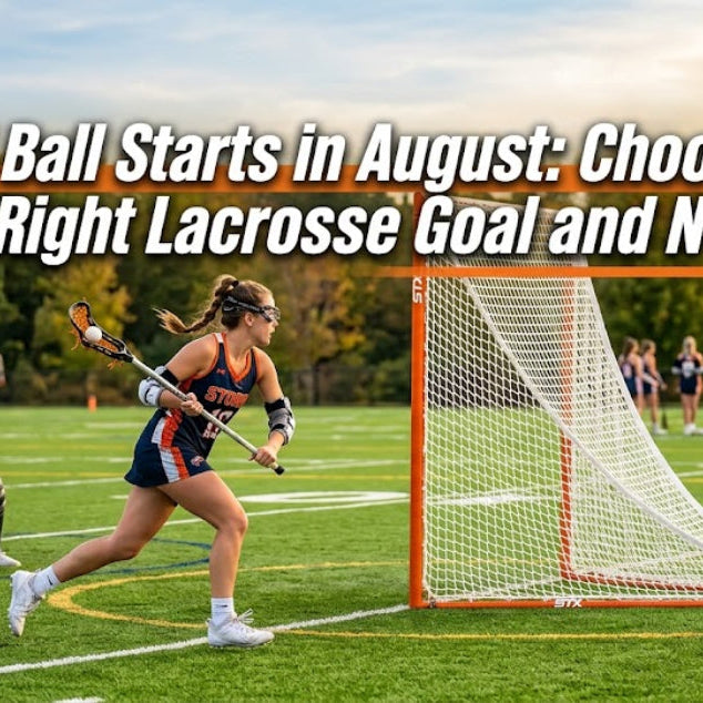 Fall Ball Starts in August: Choosing the Right Lacrosse Goal and Net Setup