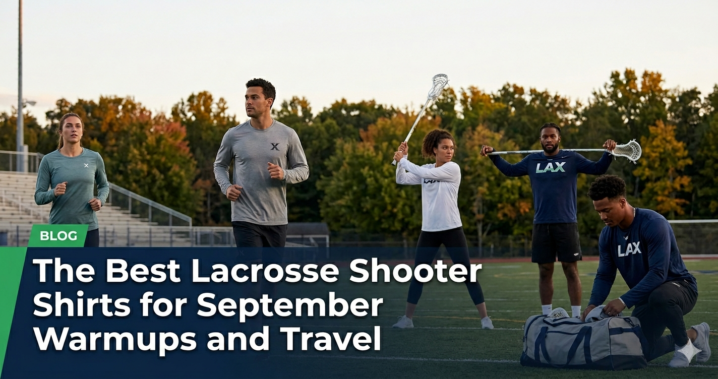 The Best Lacrosse Shooter Shirts for September Warmups and Travel